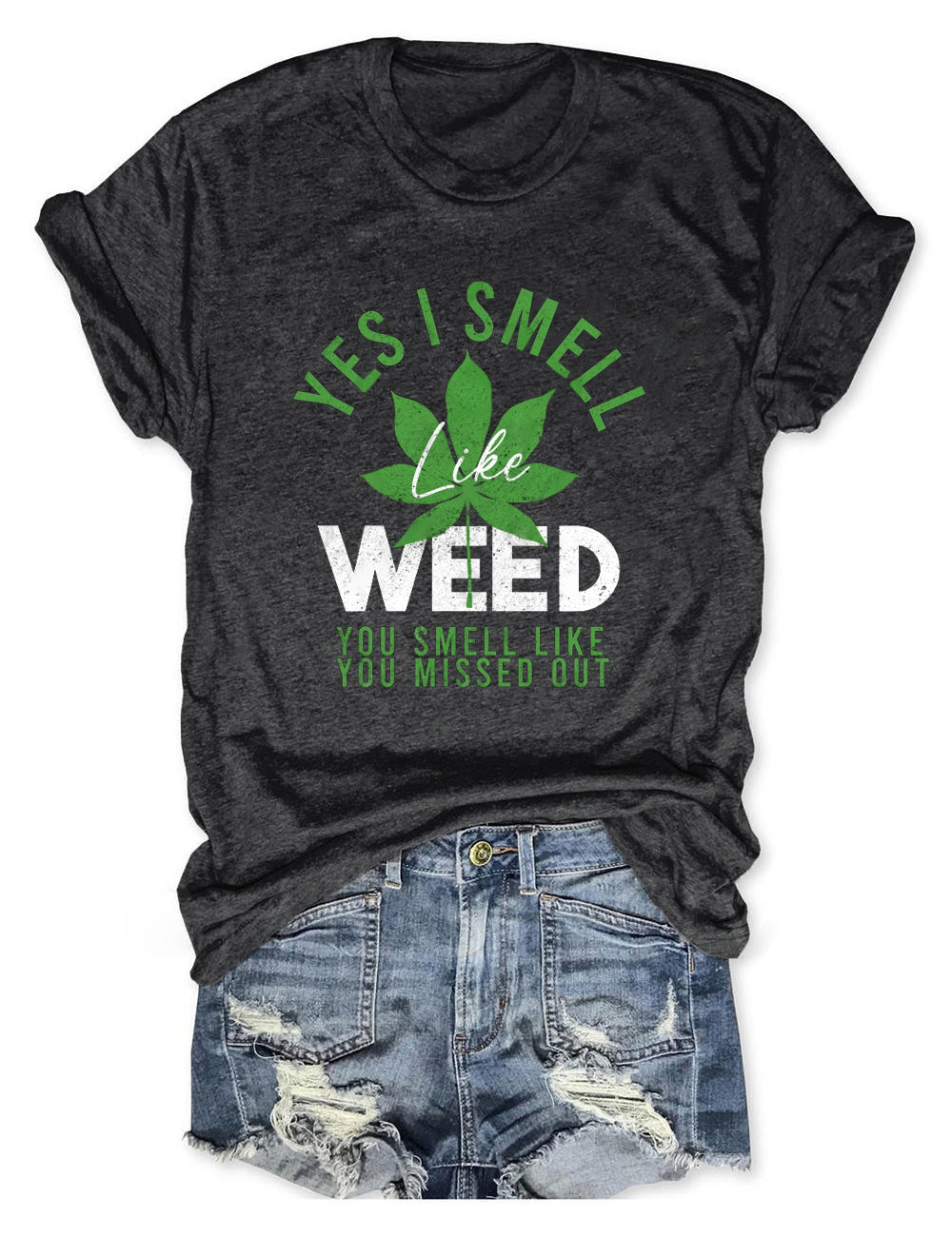 Yes I Smell Like Weed Tee