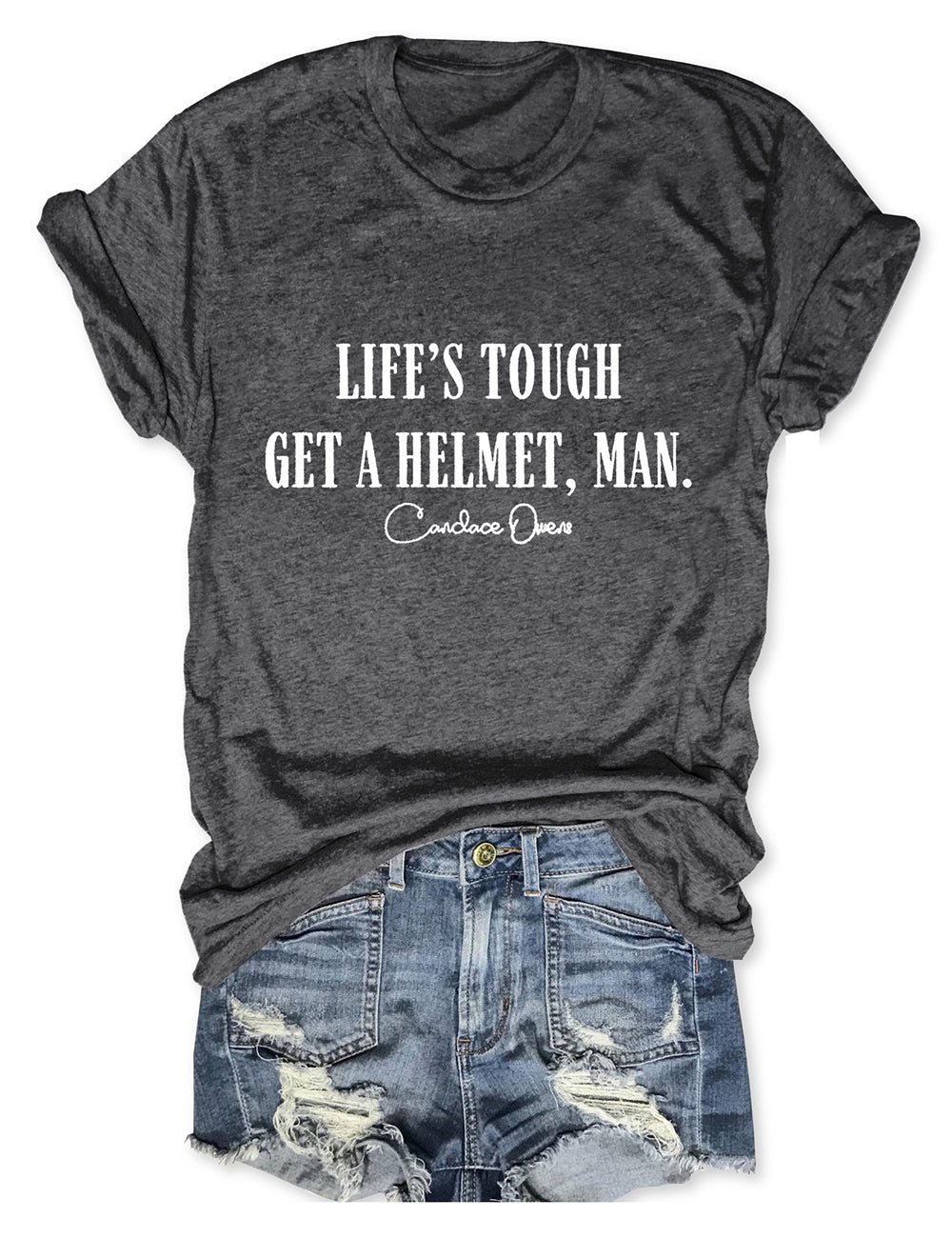 Life's Tough Get A Helmet Man Tee